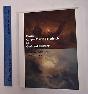 Seller image for From Caspar David Friedrich to Gerhard Richter: German Paintings from Dresden for sale by Mullen Books, ABAA