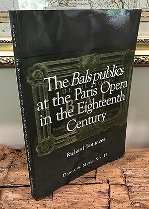 Image du vendeur pour The Bals Publics at the Paris Opera, 1716-1963 (Dance & Music Series No. 13) mis en vente par CARDINAL BOOKS  ~~  ABAC/ILAB