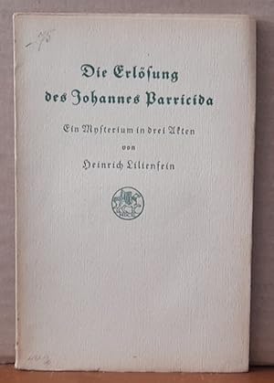 Die Erlösung des Johannes Parricida (Ein Mysterium in drei Akten)