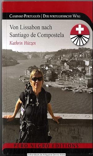 Der Portugiesische Jakobsweg O Caminho Portugues, El Camino Portugues : von Lissabon nach Santiag...