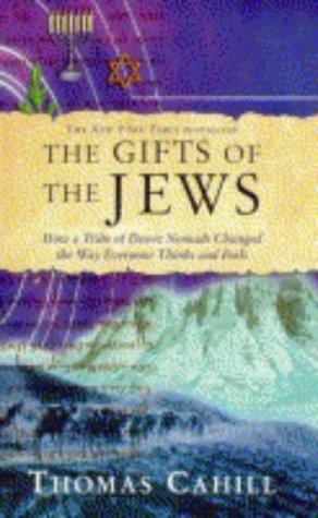 Bild des Verkufers fr The Gift of the Jews: How a Tribe of Desert Nomads Changed the Way Everyone Thinks and Feels zum Verkauf von WeBuyBooks