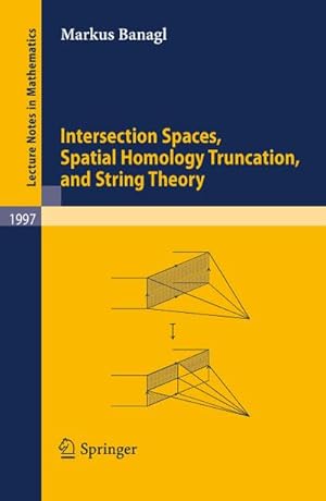 Immagine del venditore per Intersection Spaces, Spatial Homology Truncation, and String Theory venduto da BuchWeltWeit Ludwig Meier e.K.