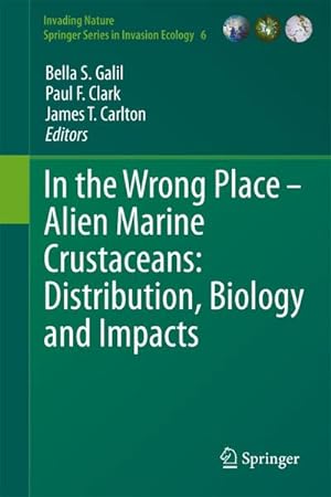 Seller image for In the Wrong Place: Alien Marine Crustaceans: Distribution, Biology and Impacts for sale by BuchWeltWeit Ludwig Meier e.K.