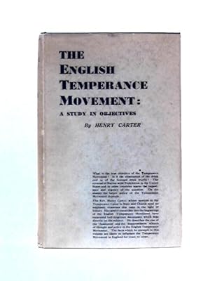 Bild des Verkufers fr The English Temperance Movement A Study In Objectives Volume 1 The Formative Period 1830-1899 zum Verkauf von World of Rare Books