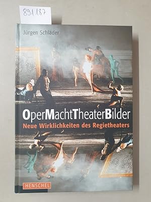 Bild des Verkufers fr OperMachtTheaterBilder : Neue Wirklichkeiten des Regietheaters zum Verkauf von Versand-Antiquariat Konrad von Agris e.K.