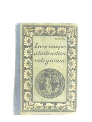Seller image for Livre Unique D'instruction Religieuse, Petite Histoire Sainte, Vie De Notre-seigneur Jesus-Christ, Petite Histoire De L'Eglise for sale by World of Rare Books