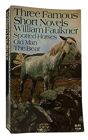 THREE FAMOUS SHORT NOVELS Spotted Horses, Old Man, the Bear