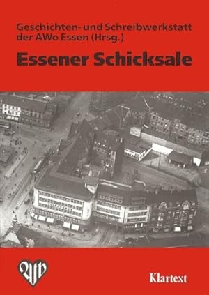 Essener Schicksale : sozialgeschichtliches Lesebuch. hrsg. von der Geschichten- und Schreibwerkst...