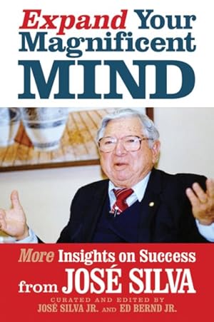 Immagine del venditore per Expand Your Magnificent Mind : More Insights on Success from Jos Silva venduto da GreatBookPrices