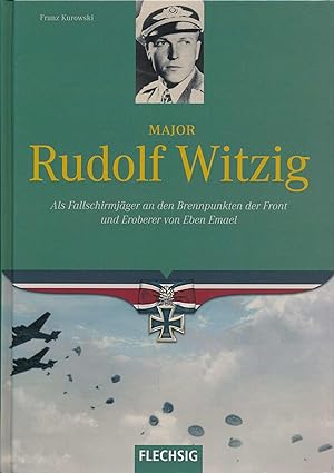Bild des Verkufers fr Major Rudolf Witzig - Als Fallschirmjger an den Brennpunkten der Front und Eroberer von Eben Emael. zum Verkauf von Antiquariat Bernhardt
