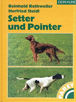 Seller image for Setter und Pointer. Praktische Ratschlge fr Haltung, Pflege und Erziehung. for sale by Antiquariat Bernhardt