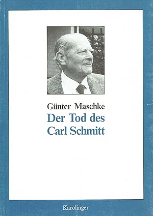 Der Tod des Carl Schmitt: Apologie und Polemik.