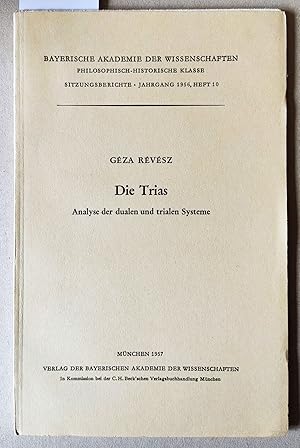 Seller image for Die Trias. Analyse der dualen und trialen Systeme. Philosophisch-Historische Klasse. Sitzungsberichte Jahrgang 1956, Heft 10. for sale by Versandantiquariat Kerstin Daras