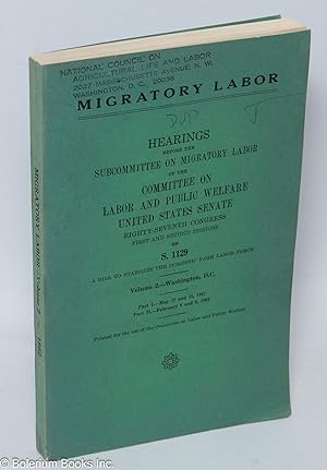 Migratory Labor hearings before the United States Senate Committee on Labor and Public Welfare, S...