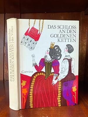 Das Schloss an den goldenen Ketten. Reihe: Märchen der Völker. Deutsch von Tilda Alpari und Liane...