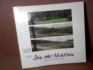 Seller image for Sein oder Nichtsein. Die industrielle Zerstrung der Natur. (= Begleitbuch zur Ausstellung). for sale by Antiquariat Deinbacher