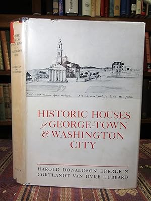 Imagen del vendedor de Historic Houses of George-Town & Washington City (Georgetown) a la venta por Pages Past--Used & Rare Books