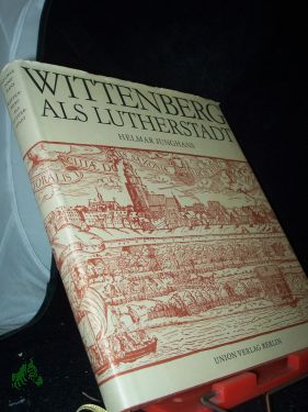 Bild des Verkufers fr Wittenberg als Lutherstadt / Helmar Junghans zum Verkauf von Antiquariat Artemis Lorenz & Lorenz GbR
