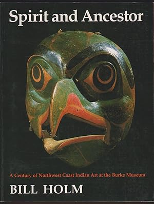 Immagine del venditore per SPIRIT AND ANCESTOR A Century of Northwest Coast Indian Art At the Burke Museum venduto da Easton's Books, Inc.