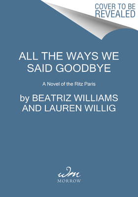 Bild des Verkufers fr All the Ways We Said Goodbye: A Novel of the Ritz Paris (Paperback or Softback) zum Verkauf von BargainBookStores