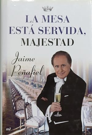 Imagen del vendedor de La mesa está servida, Majestad a la venta por Librería Alonso Quijano