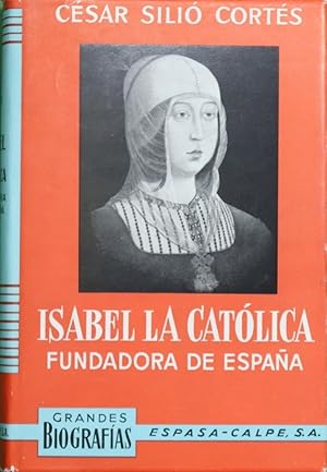 Imagen del vendedor de Isabel la Catlica, fundadora de Espaa su vida, su tiempo, su reinado, (1451-1504) a la venta por Librera Alonso Quijano