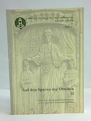 Auf den Spuren der Ottonen II. Protokoll des Wissenschaftlichen Kolloquiums am 26. Mai 2000 in We...