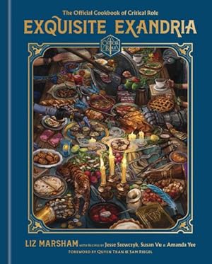 Seller image for Exquisite Exandria: The Official Cookbook of Critical Role for sale by BuchWeltWeit Ludwig Meier e.K.
