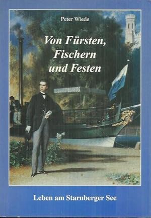 Bild des Verkufers fr Von Frsten, Fischern und Festen: Leben am Starnberger See zum Verkauf von bcher-stapel