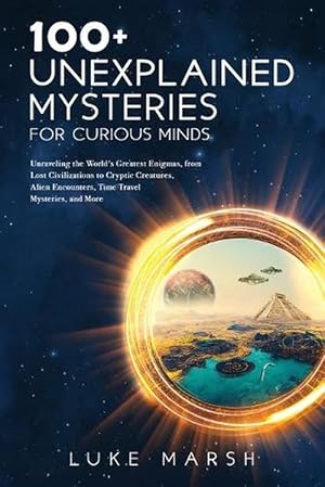 Seller image for 100+ Unexplained Mysteries for Curious Minds (Paperback) for sale by Grand Eagle Retail