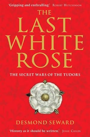 Bild des Verkufers fr The Last White Rose : The Secret Wars of the Tudors zum Verkauf von AHA-BUCH GmbH