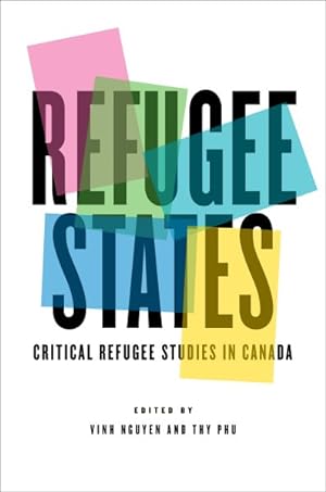 Imagen del vendedor de Refugee States : Critical Refugee Studies in Canada a la venta por GreatBookPrices