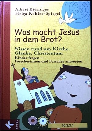 Image du vendeur pour Was macht Jesus in dem Brot? : Wissen rund um Kirche, Glaube, Christentum. Kinder fragen - Forscherinnen und Forscher antworten. mis en vente par books4less (Versandantiquariat Petra Gros GmbH & Co. KG)