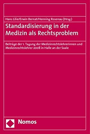 Seller image for Standardisierung in der Medizin als Rechtsproblem : Beitrge der 1. Tagung der Medizinrechtslehrerinnen und Medizinrechtslehrer 2008 in Halle an der Saale. Hans Lilie . (Hrsg.) for sale by Antiquariat im Schloss