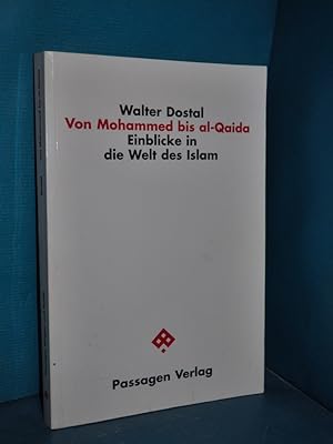 Von Mohammed bis al-Qaida : Einblicke in die Welt des Islam (Passagen - Religion und Politik 8) /...
