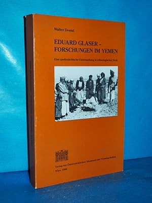 Bild des Verkufers fr Eduard Glaser - Forschungen im Yemen : eine quellenkritische Untersuchung in ethnologischer Sicht. sterreichische Akademie der Wissenschaften. Philosophisch-Historische Klasse: Sitzungsberichte Bd. 545 sterreichische Akademie der Wissenschaften. Arabische Kommission: Verffentlichungen der Arabischen Kommission Nr. 4 zum Verkauf von Antiquarische Fundgrube e.U.