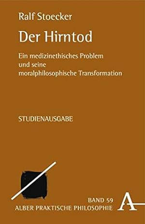 Bild des Verkufers fr Der Hirntod : ein medizinethisches Problem und seine moralphilosophische Transformation ; mit einer neuen Enleitung. Alber-Reihe praktische Philosophie ; Bd. 59 zum Verkauf von Antiquariat im Schloss