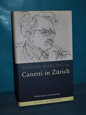 Bild des Verkufers fr Canetti in Zrich : Erinnerungen und Gesprche hrsg. von Werner Morlang zum Verkauf von Antiquarische Fundgrube e.U.