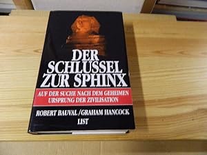 Bild des Verkufers fr Der Schlssel zur Sphinx : auf der Suche nach dem geheimen Ursprung der Zivilisation. Robert Bauval und Graham Hancock. Aus dem Engl. von Udo Rennert zum Verkauf von Versandantiquariat Schfer