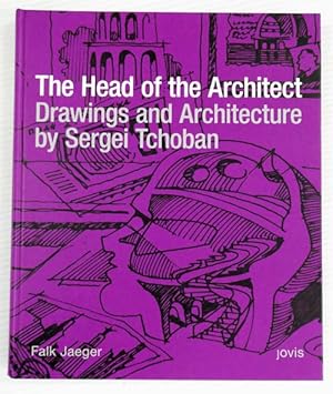 The Head of the Architect: Drawings and Architecture by Sergei Tchoban