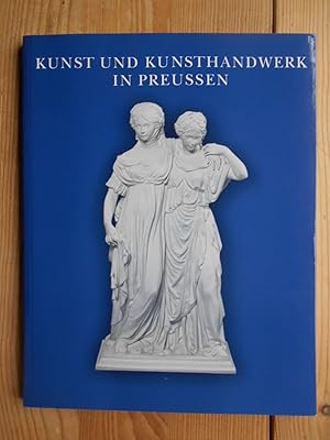 Kunst und Kunsthandwerk in Preussen : Ausstellung vom 20. September bis 17. November 1999, Galeri...