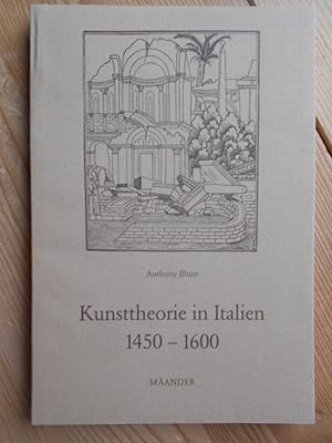 Kunsttheorie in Italien 1450 - 1600. [Übers. aus d. Engl.: Karl Schawelka. Bibliogr.: Julian Klie...