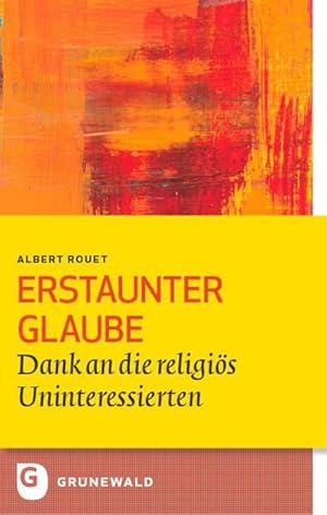 Seller image for Erstaunter Glaube : Dank an die religis Uninteressierten for sale by AHA-BUCH GmbH