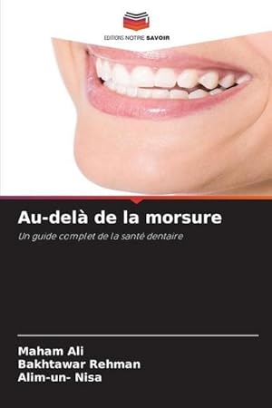 Image du vendeur pour Au-del de la morsure : Un guide complet de la sant dentaire mis en vente par AHA-BUCH GmbH