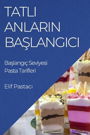 Seller image for Tatl Anlarn Balangc : Balang Seviyesi Pasta Tarifleri for sale by AHA-BUCH GmbH