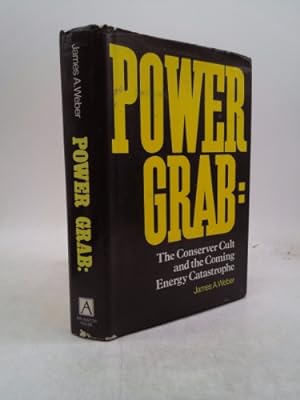 Seller image for Power grab: The conserver cult and the coming energy catastrophe for sale by ThriftBooksVintage