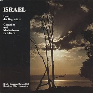 Israel: Land der Gegensätze. Gedanken und Meditationen zu Bildern.