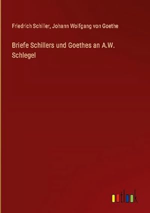 Seller image for Briefe Schillers und Goethes an A.W. Schlegel for sale by BuchWeltWeit Ludwig Meier e.K.