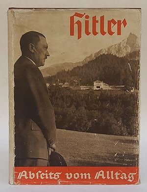 Bild des Verkufers fr Hitler abseits vom Alltag. 100 Bilddokumente aus der Umgebung des Fhrers. Geleitwort: Wilhelm Brckner. zum Verkauf von Der Buchfreund