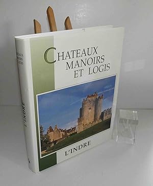 Châteaux, manoirs et logis. L'Indre. Éditions Patrimoine et Médias. 1999.
